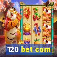 120 bet com